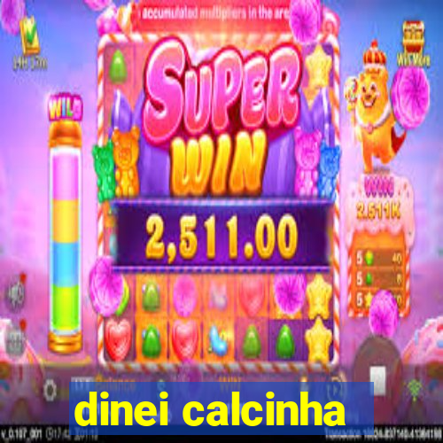 dinei calcinha